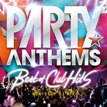 PARTY ANTHEMS BEST OF CLUB HITS