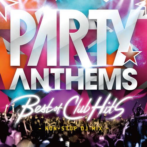 PARTY ANTHEMS BEST OF CLUB HITS