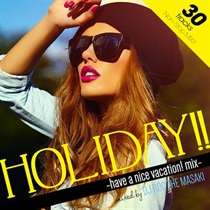 【販売終了】HOLIDAY!! -HAVE A NICE VACATION! MIX-