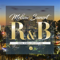 MELLOW SUNSET R&B 2 - CHILL VIBES COLLECTION